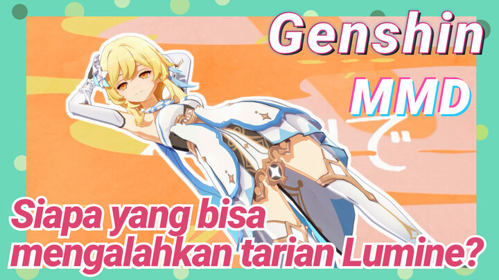 [Genshin, MMD] Siapa yang bisa mengalahkan tarian Lumine?