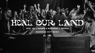 Heal Our Land / Come & Move (feat. Joe L Barnes & Maryanne J. George) | Maverick City Music