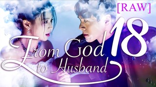 🇨🇳EP18 [RAW] From God to Husband (2024)