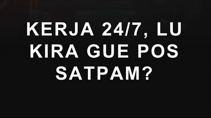 KERJA 24/7 !?!