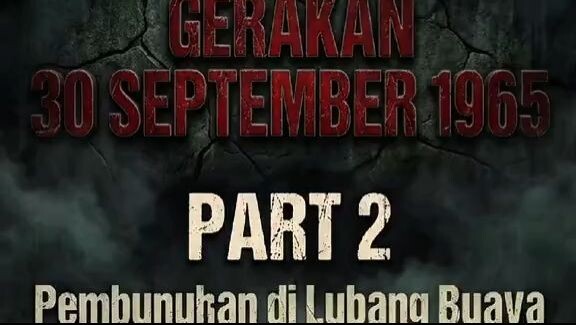 GERAKAN 30 SEPTEMBER 1965 - PART 2 – Pembunuhan di Lubang Buaya