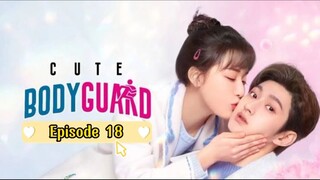 Ep 18 | Cute Bodyguard (English Sub)