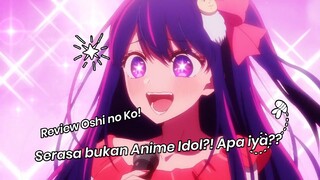 ANIME IDOL TAPI KATANYA NDA KEK IDOL?! Review Oshi no Ko!