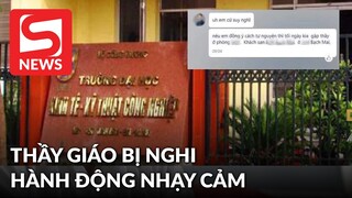 Thầy giáo tường trình khi bị nghi "rủ nữ sinh vào khách sạn" để sớm qua môn