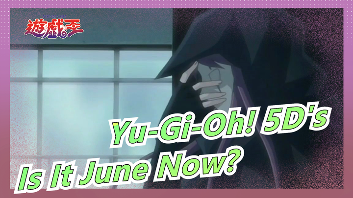 [Yu-Gi-Oh! 5D's/MAD] Is It June Now?
