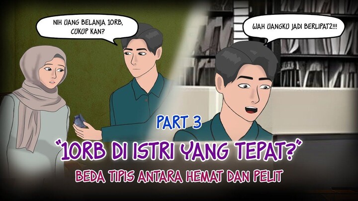 10rb di istri yang tepat, PART 3 – Beda Tipis Antara Hemat dan Pelit  #Dramaanim