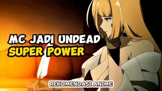 MC anime apes mati muda tapi hidup lagi jadi undead super power