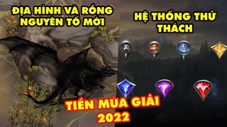 Update LMHT: Sẽ có thêm rồng và địa hình mới trong Tiền Mùa Giải 2022 – Xuất hiện hệ thống Thử Thách