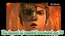 The legend of martial immortal eps 70 preview