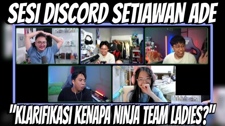 SESI DISCORD SETIAWAN ADE "KLARIFIKASI KENAPA NINJA TEAM LADIES?"‼️