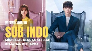 W (TWO WORLD) | FULL EPISODE | DUB INDO