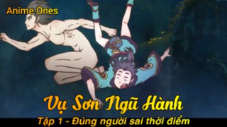 Vụ Sơn Ngũ Hành Tập 1 - Đúng người sai thời điểm