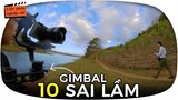 10 sai lầm khi dùng Gimbal (ft. DJI RSC2)