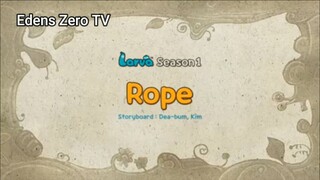 Larva 1 (Ep 73) Rope #Larva1