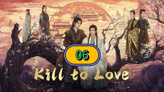 🇨🇳 KILL TO LOVE Episode 6 [Eng sub]