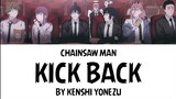 Chainsaw Man Opening Lyrics 『KICK BACK』 by Kenshi Yonezu