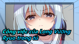 Công việc của Long Vương!| Ryuo trong tù