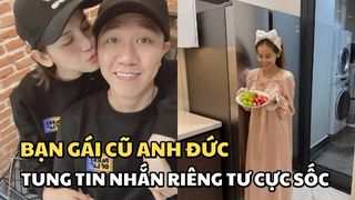 Bạn gái cũ Anh Đức tung loạt tin nhắn riêng tư cực sốc, ẩn ý nam diễn viên “phê pha suốt ngày"?