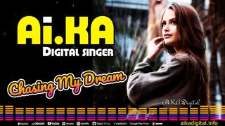 Chasing My Dream - AI.KA Digital Singer