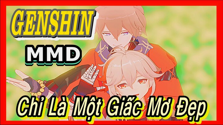 [Genshin, MMD] Chỉ Là Một Giấc Mơ Đẹp