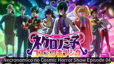 Necronomico no Cosmic Horror Show EP 04