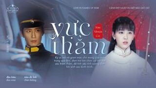 VI/EN ：Vực Thẳm – Kim Nhuận Cát｜深渊//金润吉｜《Love In Flames Of War》Cảnh Đẹp Ngày Vui Biết Bao Giờ OST