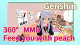 360° MMD Feed you with peach