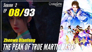 【Zhen Wu Dianfeng】 S2 Ep. 08 (48) - The Peak of True Martial Arts | Multisub - 1080P
