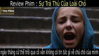 Khi Loài Chó " Báo Thù " con người | Review Phim : SỰ TRẢ THÙ CỦA LOÀI CHÓ | Tóm Tắc Phim