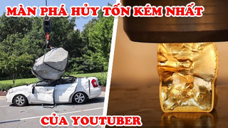 7 Màn Phá Hủy Điên Rồ và Đắt Đỏ Nhất Của Youtuber