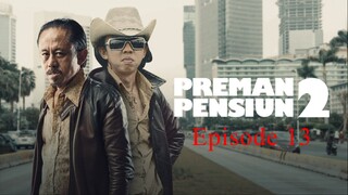 Preman Pensiun 2 Episode 13