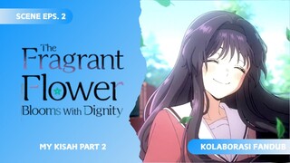 [FANDUB MADURAXSULAWESI] My Kisah Part 2 - The Fragrant Flower Blooms with Dignity