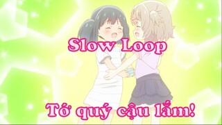 Slow Loop 12 Tớ quý cậu lắm!