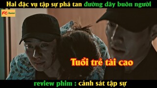 Hai đặc vụ tập sự phá tan đường dây buôn người - Review phim Cảnh Sát Tập Sự