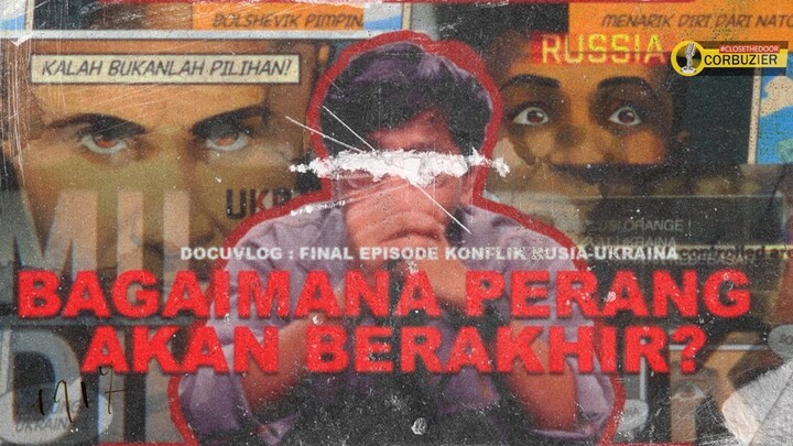 DOCUVLOG : Bagaimana Akhir dari Perang Rusia dan Ukraina? | Final Episode