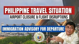 AIRPORT CLOSURE, FLIGHT DISRUPTIONS & IMMIGRATION ADVISORY FOR DEPARTING FILIPINOS