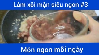 Làm xôi mặn siêu ngon p3