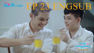 EP.23 BECAUSE OF MEETING YOU WE CAN BE HERE 2GETHER BL ENG SUB