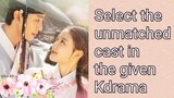 Select the unmatched cast in the given Kdrama.