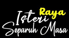 Isteri separuh masa raya (Full Movie)