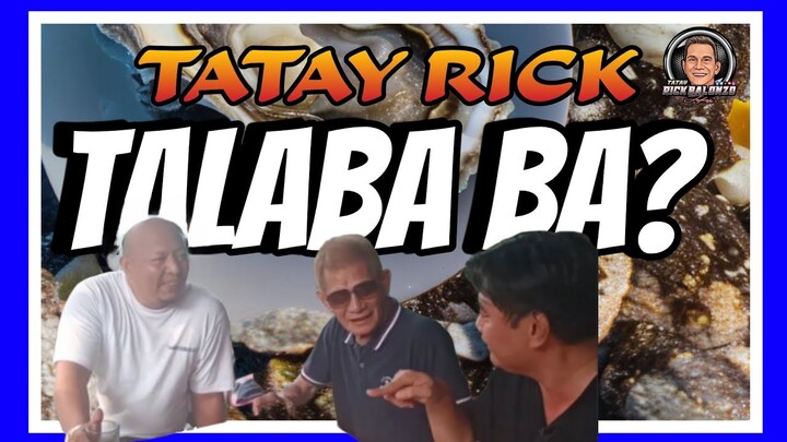 TATAY RICK:TALABA BA?