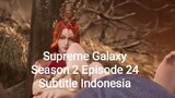 Supreme Galaxy Season 2 Episode 24 Subtitle Indonesia