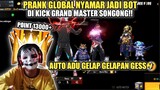 PRANK GLOBAL JADI BOT DI KICK GM SONGONG AUTO KASIH PAHAM EMOTE 6 JUTA!!