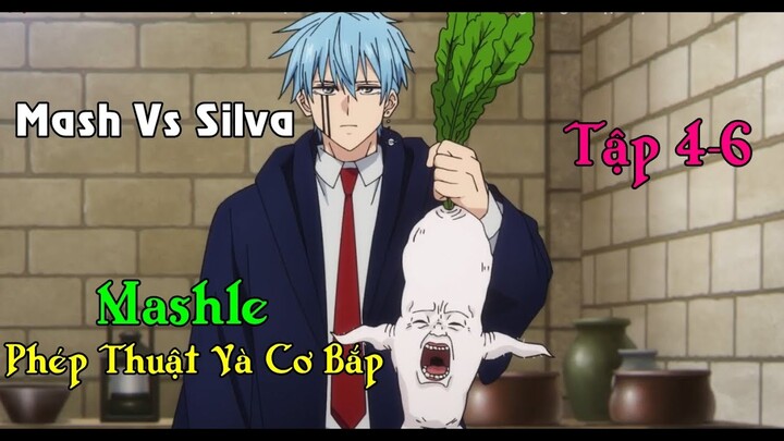 Review Anime|Mashle Phép Thuật Và Cơ Bắp Phần 1 Tập 4-6|Mash Đầu Nấm Vs Silva Cá Biệt|Anime Review