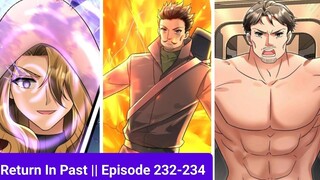 Return In Past || Episode 232-234 || Manhua || Manga || hindi || Explain in Hindi