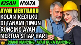 MENGEJUTKAN.‼️7 HARI 7 MALAM DI TINGGAL SUAMI MANCING, AYAH MERTUA YANG BAIK HATI