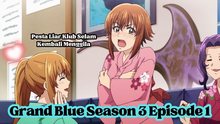 Grand Blue Season 3 Episode 1: Pesta Liar Klub Selam Kembali Menggila