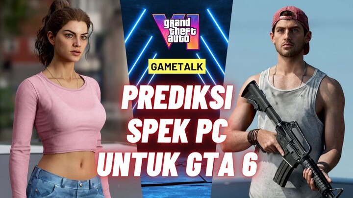 Prediksi Spek PC untuk main GTA 6