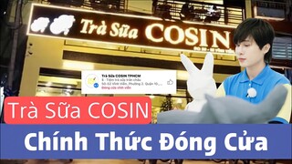 🔴 NÓNG: Trà Sữa COSIN Của Mẹ JACK Chính Thức ĐÓNG CỬA, Ngừng Hoạt Động  | LÝ DO?