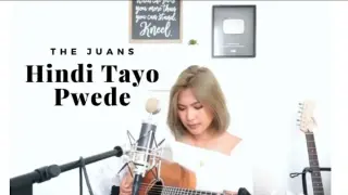 Hindi Tayo Pwede - The Juans⎪Janine Teñoso (Cover)